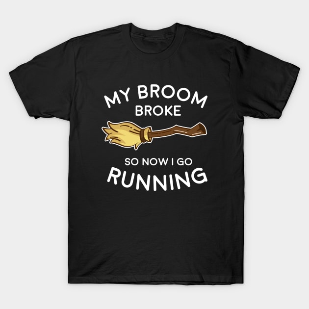 My Broom Broke So I Go Running T-Shirt by teesumi